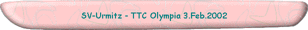 SV-Urmitz - TTC Olympia 3.Feb.2002